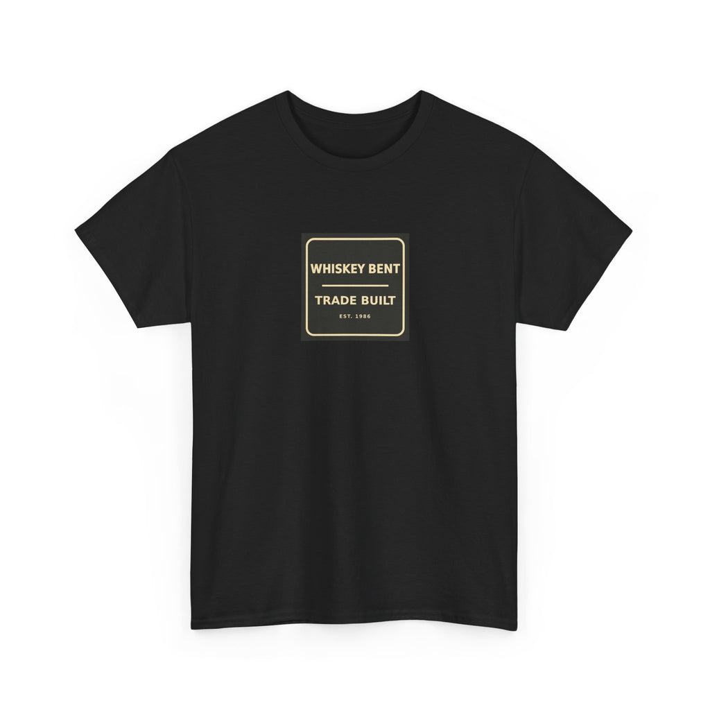 Whiskey Bent / Trade Built Heavy Cotton T-Shirt