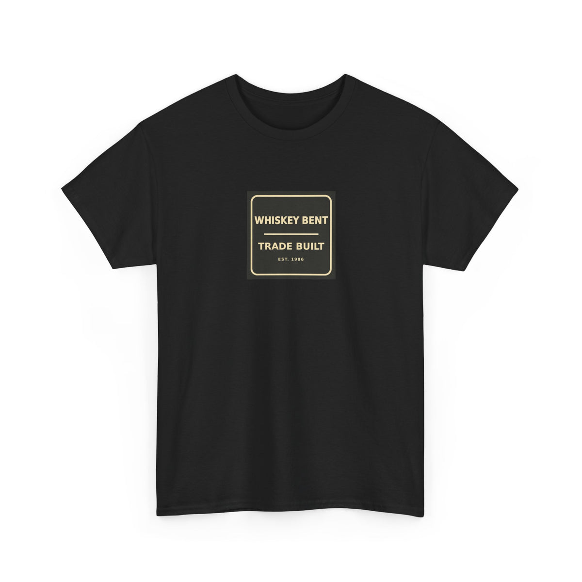 Whiskey Bent / Trade Built Heavy Cotton T-Shirt