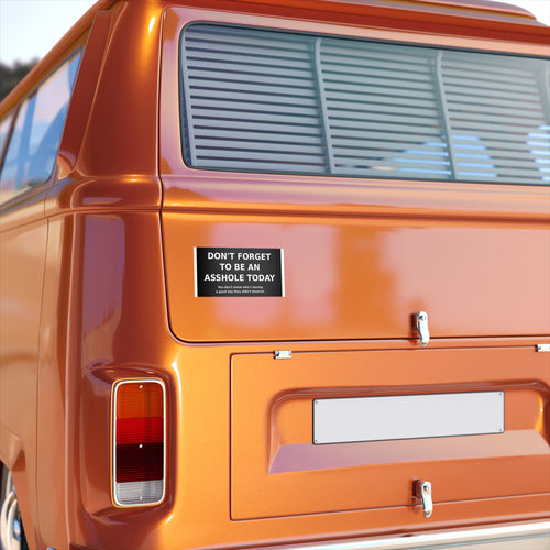 Asshole Today — Bumper Sticker