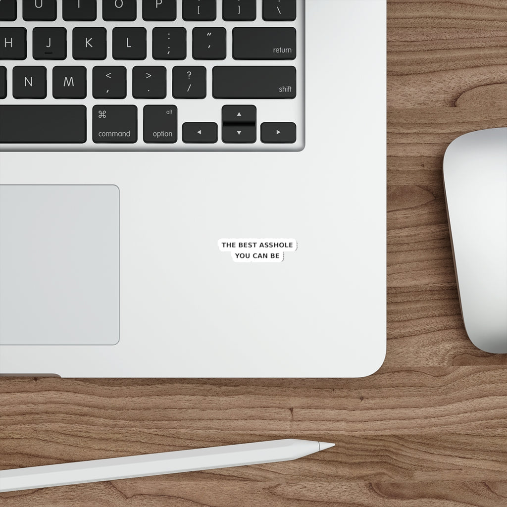 The Best Asshole You Can Be — Sticker
