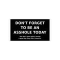 Asshole Today — Bumper Sticker