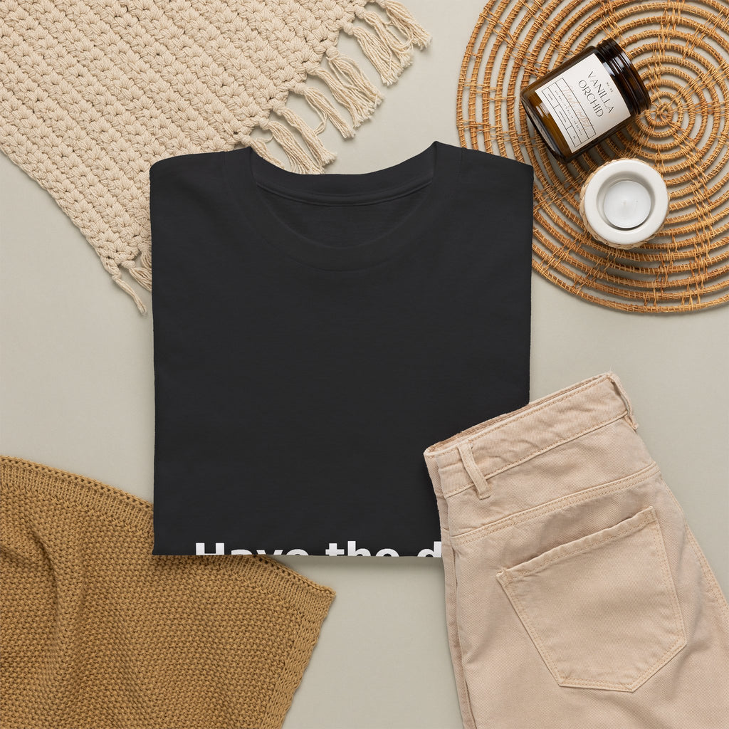 Have the Day You Deserve — Tee